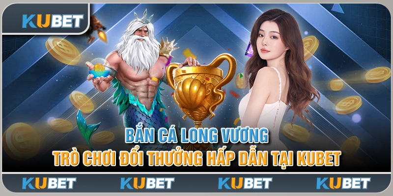 Bắn Cá Long Vương