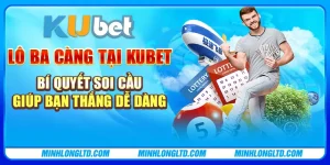 Lô ba càng tại Kubet – Bí quyết soi cầu giúp bạn thắng dễ dàng